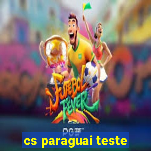 cs paraguai teste